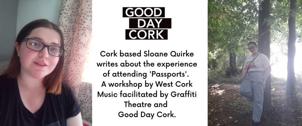 Sloane Quirke's reflection on participating in 'Passports' by West Cork Music. Written for Good Day Cork.