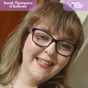 Sarah Thompson O'Sullivan, Good Day Cork, Many Tongues of Cork
